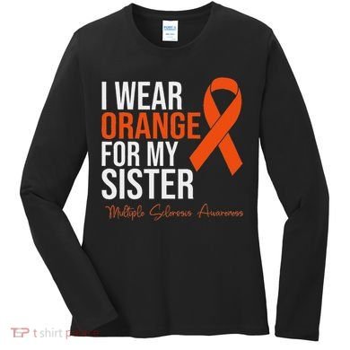 I Wear Orange For My Sister Ms Warrior Multiple Sclerosis Women's Long Sleeve Shirt