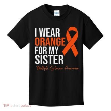 I Wear Orange For My Sister Ms Warrior Multiple Sclerosis Kids T-Shirt