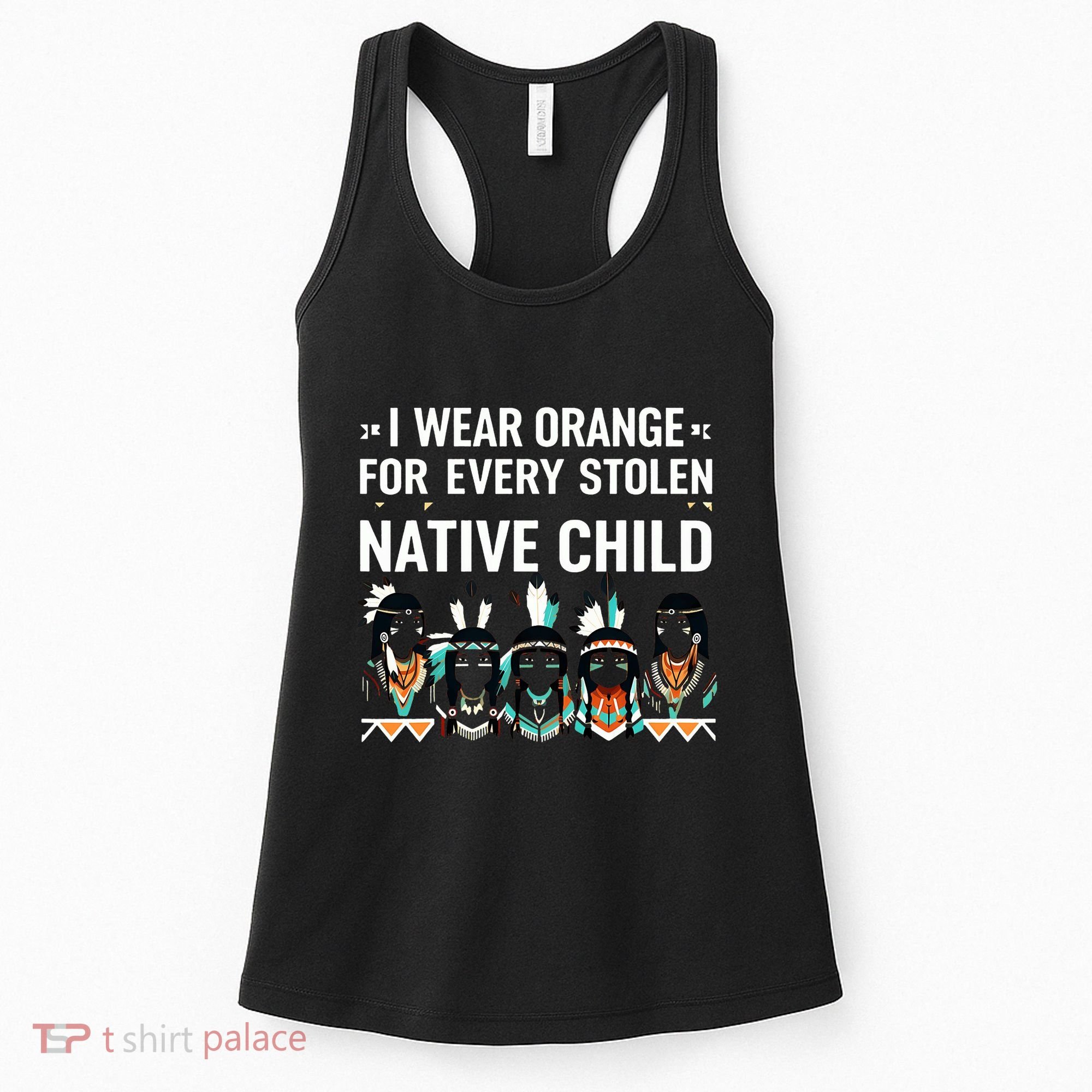 I Wear Orange For Every American Native Child Indian Pride Women's Tank Top