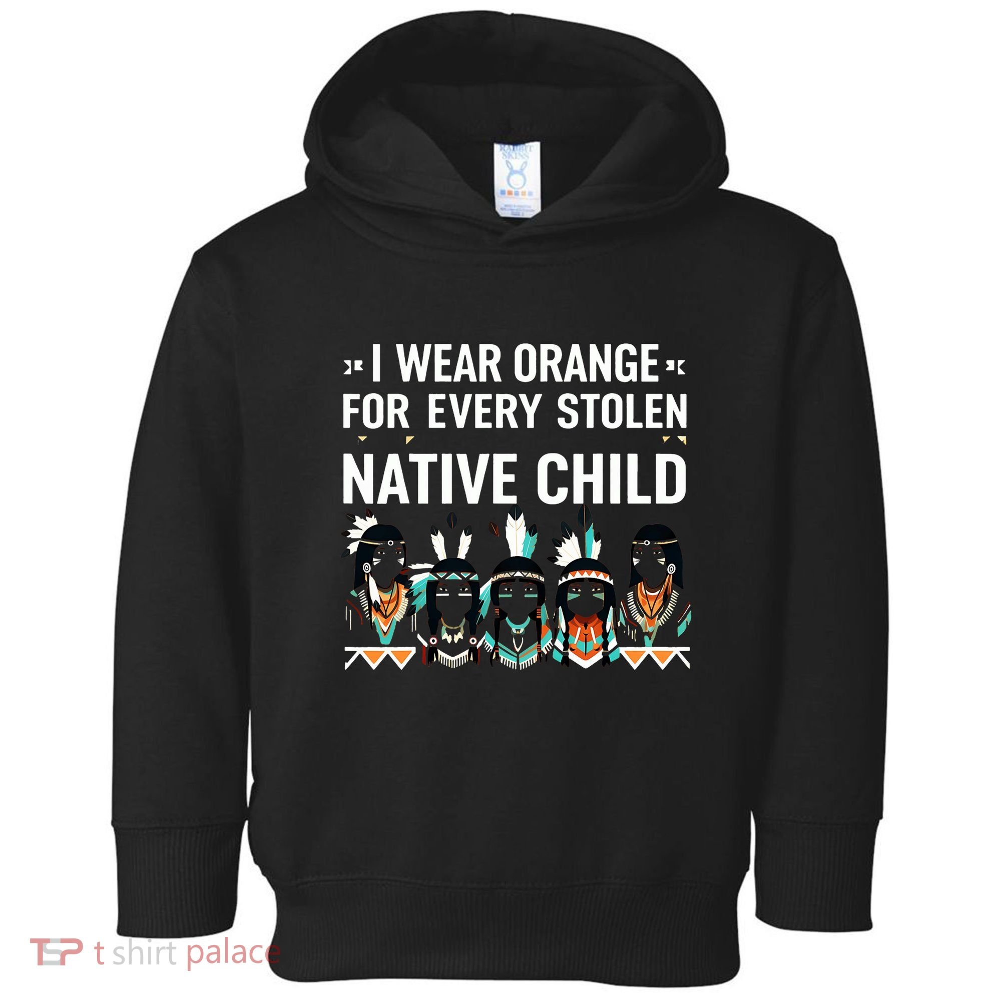 I Wear Orange For Every American Native Child Indian Pride Toddler Hoodie