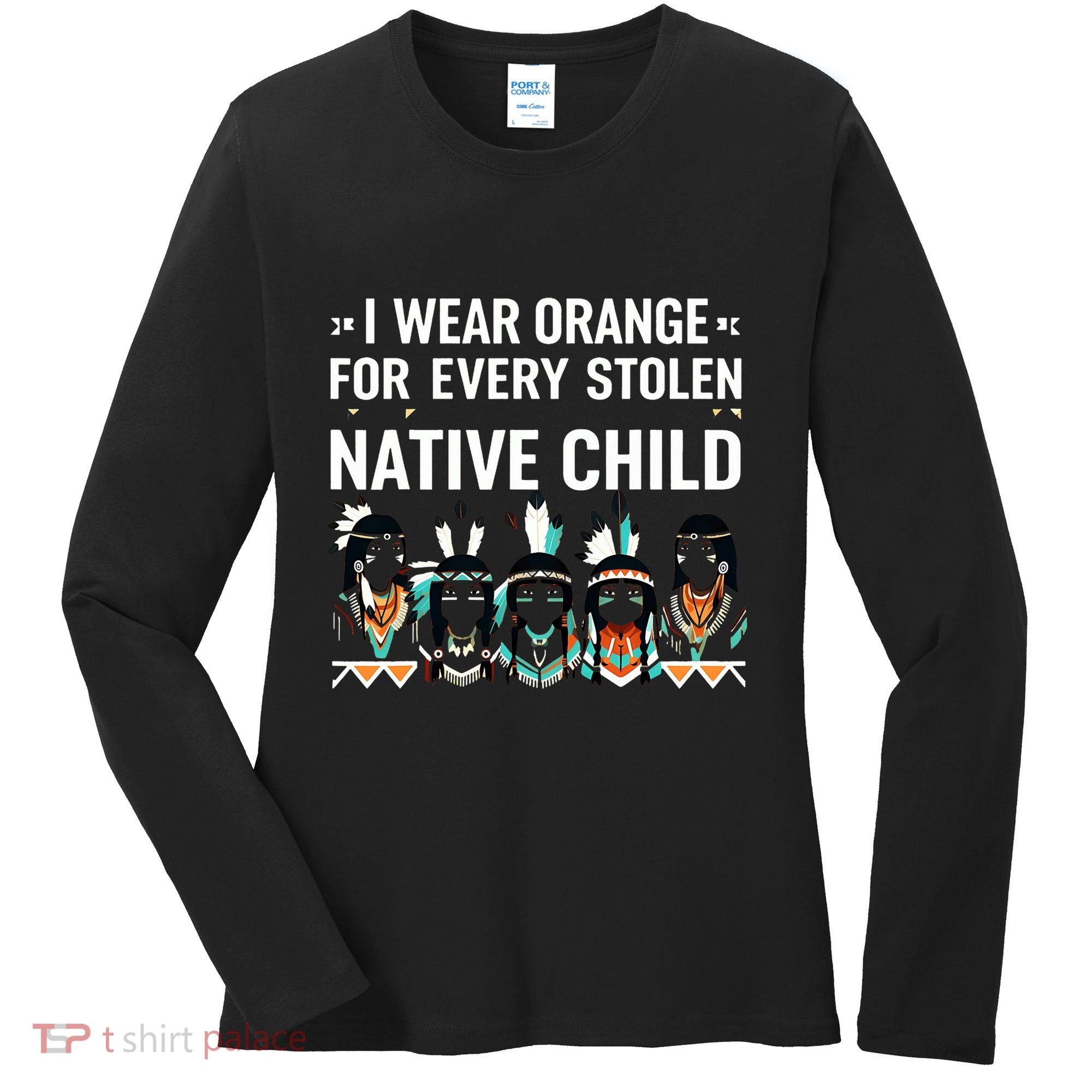 I Wear Orange For Every American Native Child Indian Pride Women's Long Sleeve Shirt