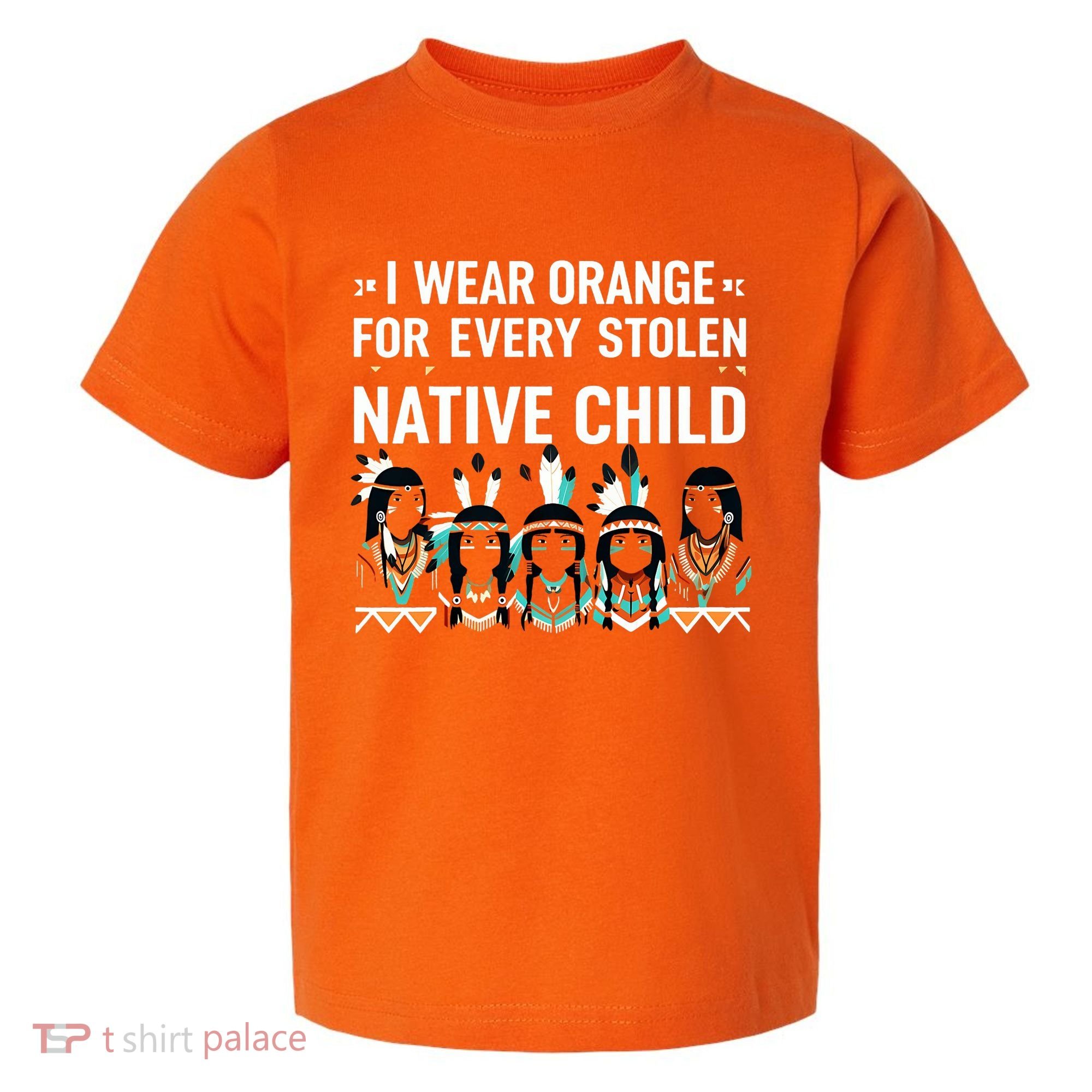 I Wear Orange For Every American Native Child Indian Pride Toddler T-Shirt