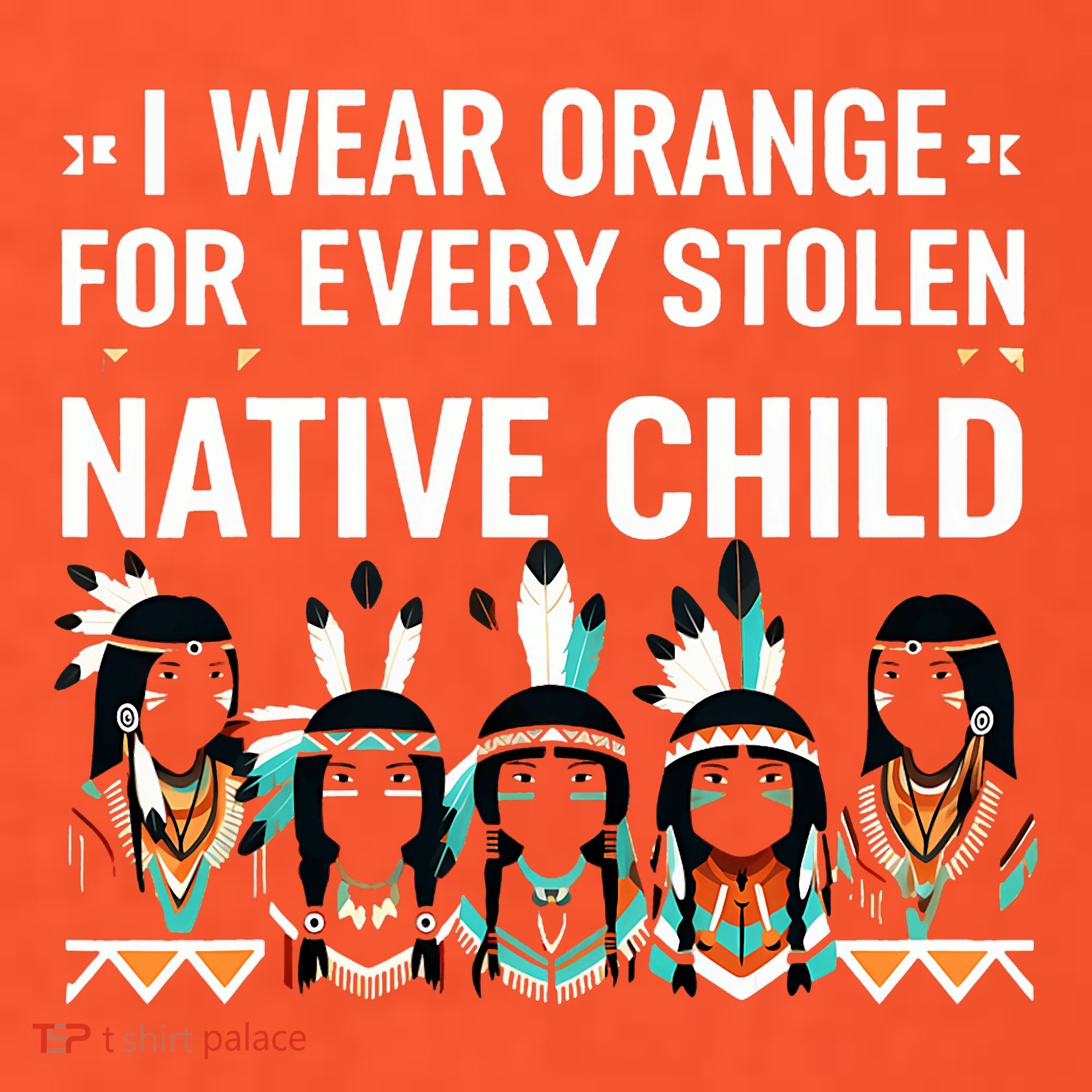 I Wear Orange For Every American Native Child Indian Pride Women's T-Shirt