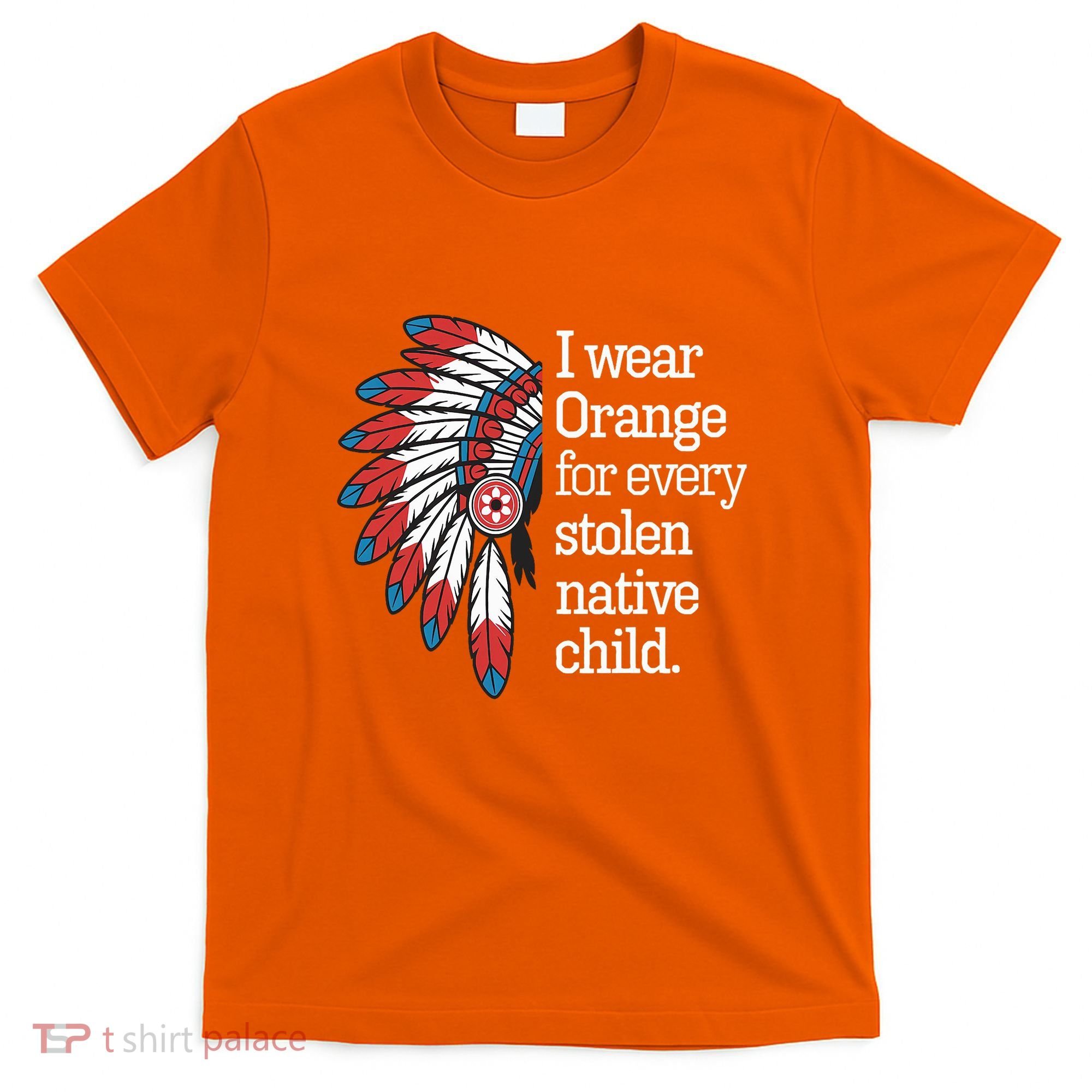 I Wear Orange For Every American Native Child T-Shirt