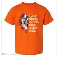 I Wear Orange For Every American Native Child Toddler T-Shirt thumb 0