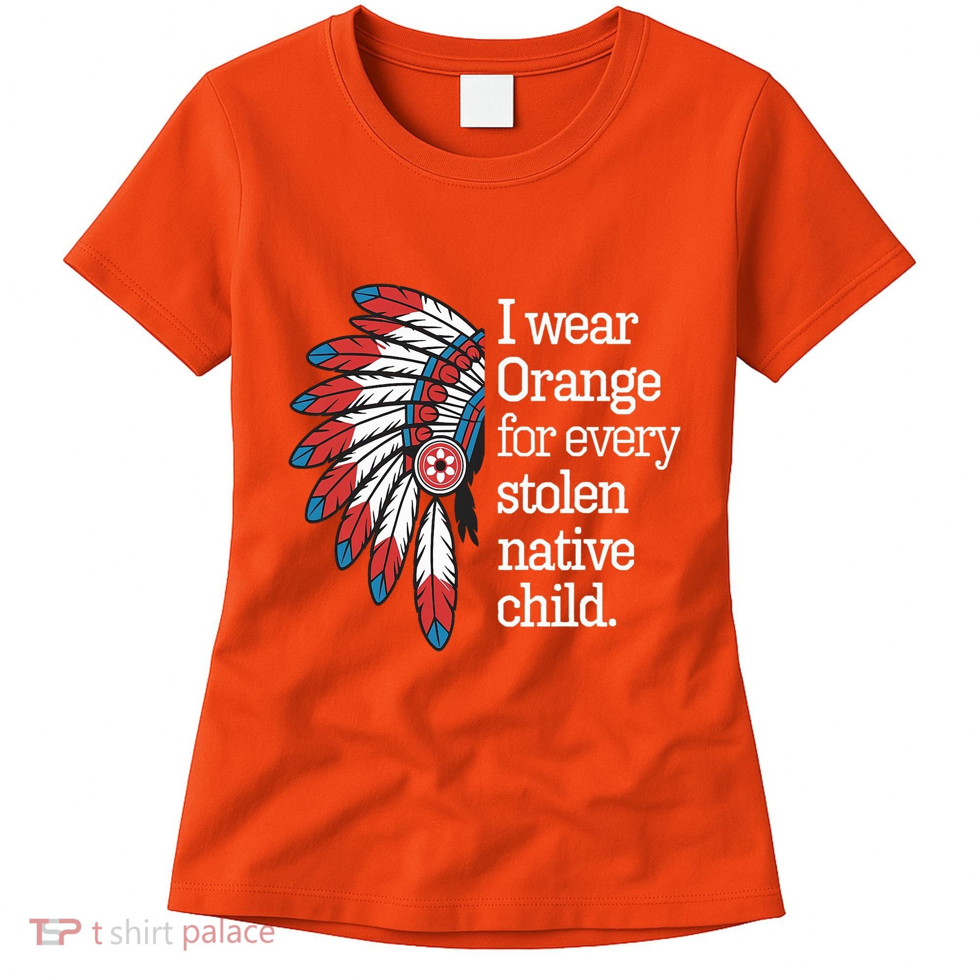 I Wear Orange For Every American Native Child Women's T-Shirt