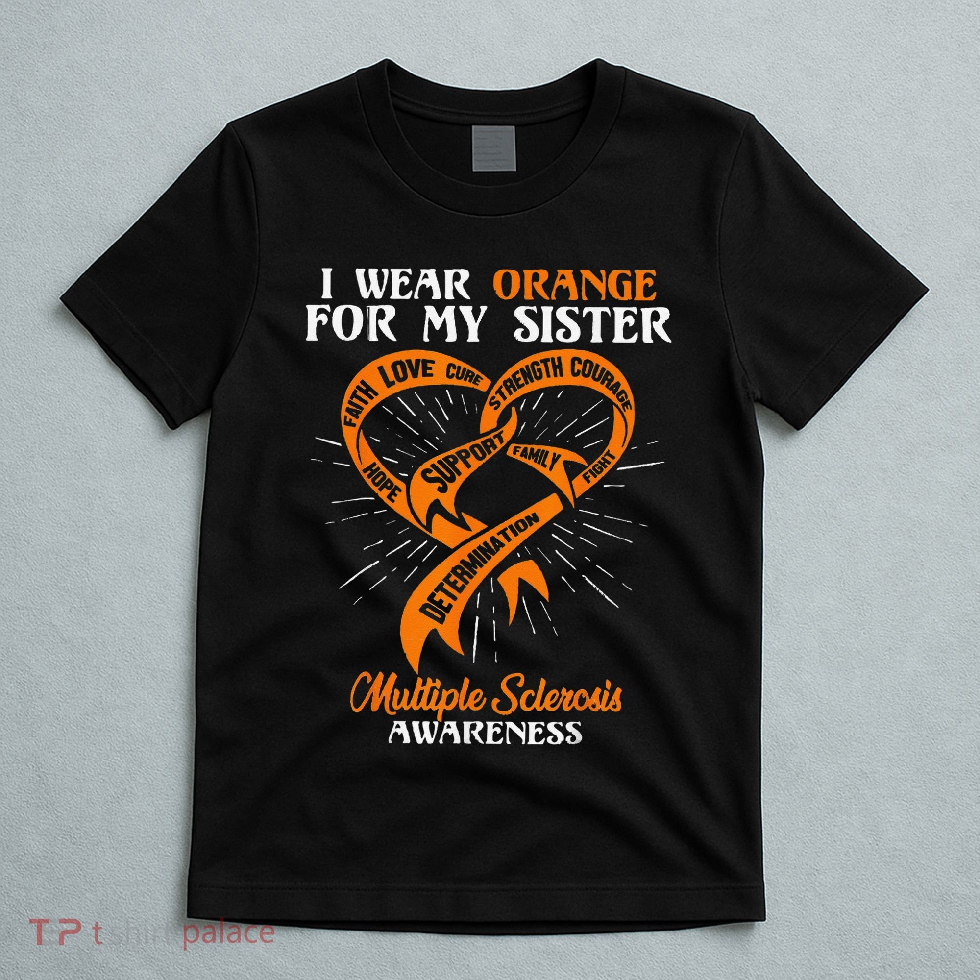 I Wear Orange For My Sister MS Multiple Sclerosis Awareness T-Shirt