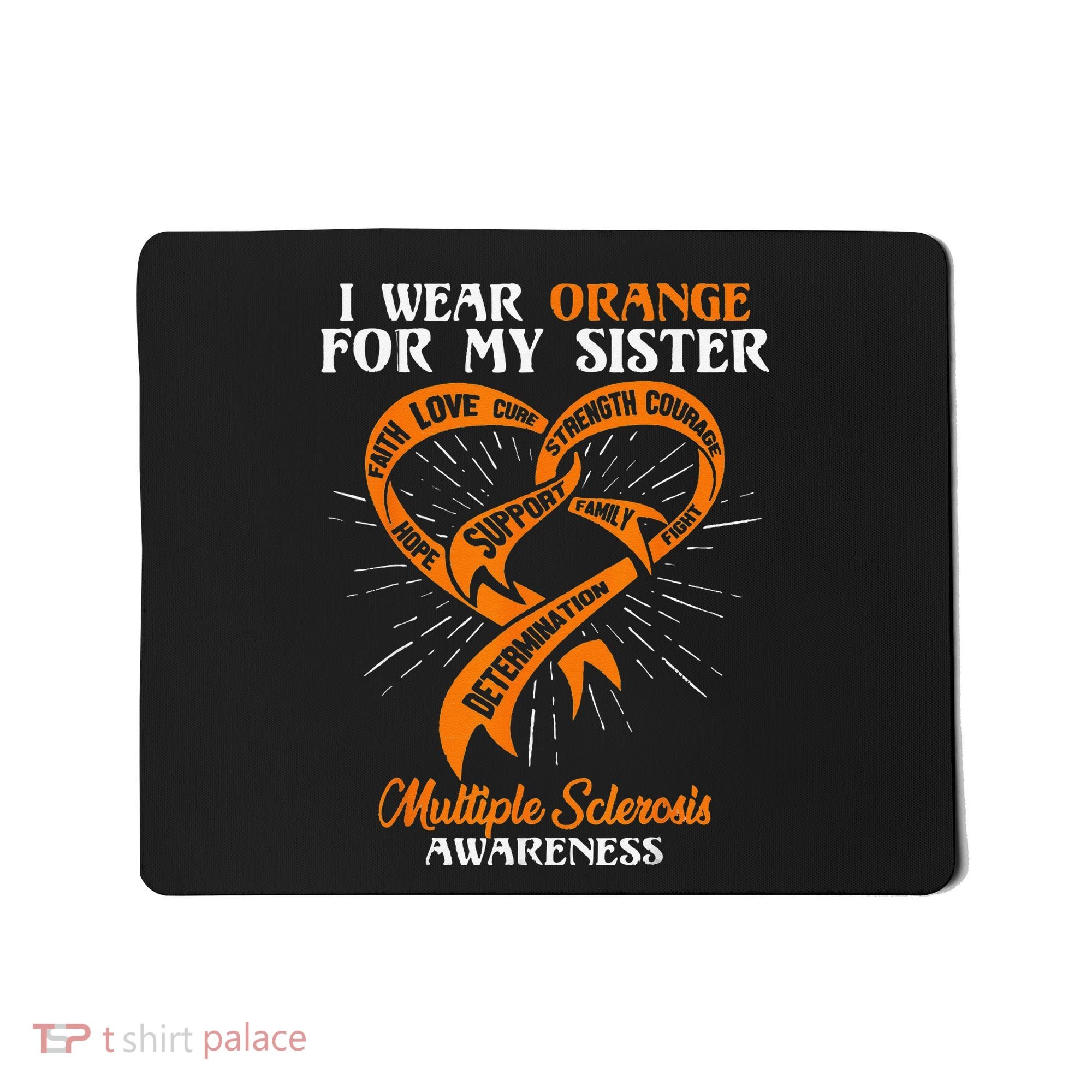 I Wear Orange For My Sister MS Multiple Sclerosis Awareness Mousepad