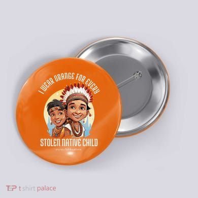 I Wear Orange For Indigenous Children Button