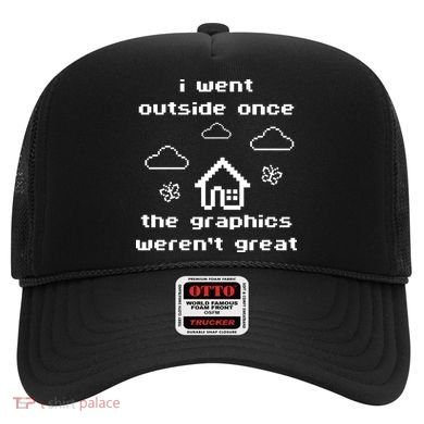 I Went Outside Once The Graphics Werent Great Hat