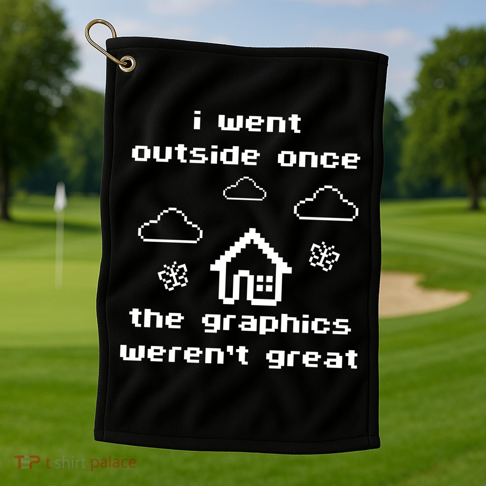 I Went Outside Once The Graphics Werent Great Golf Towel