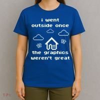 I Went Outside Once The Graphics Werent Great T-Shirt thumb 4