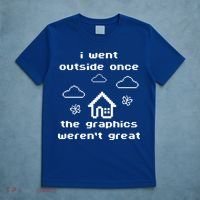I Went Outside Once The Graphics Werent Great T-Shirt thumb 5