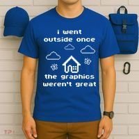 I Went Outside Once The Graphics Werent Great T-Shirt thumb 6