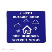 I Went Outside Once The Graphics Werent Great Mousepad thumb 0