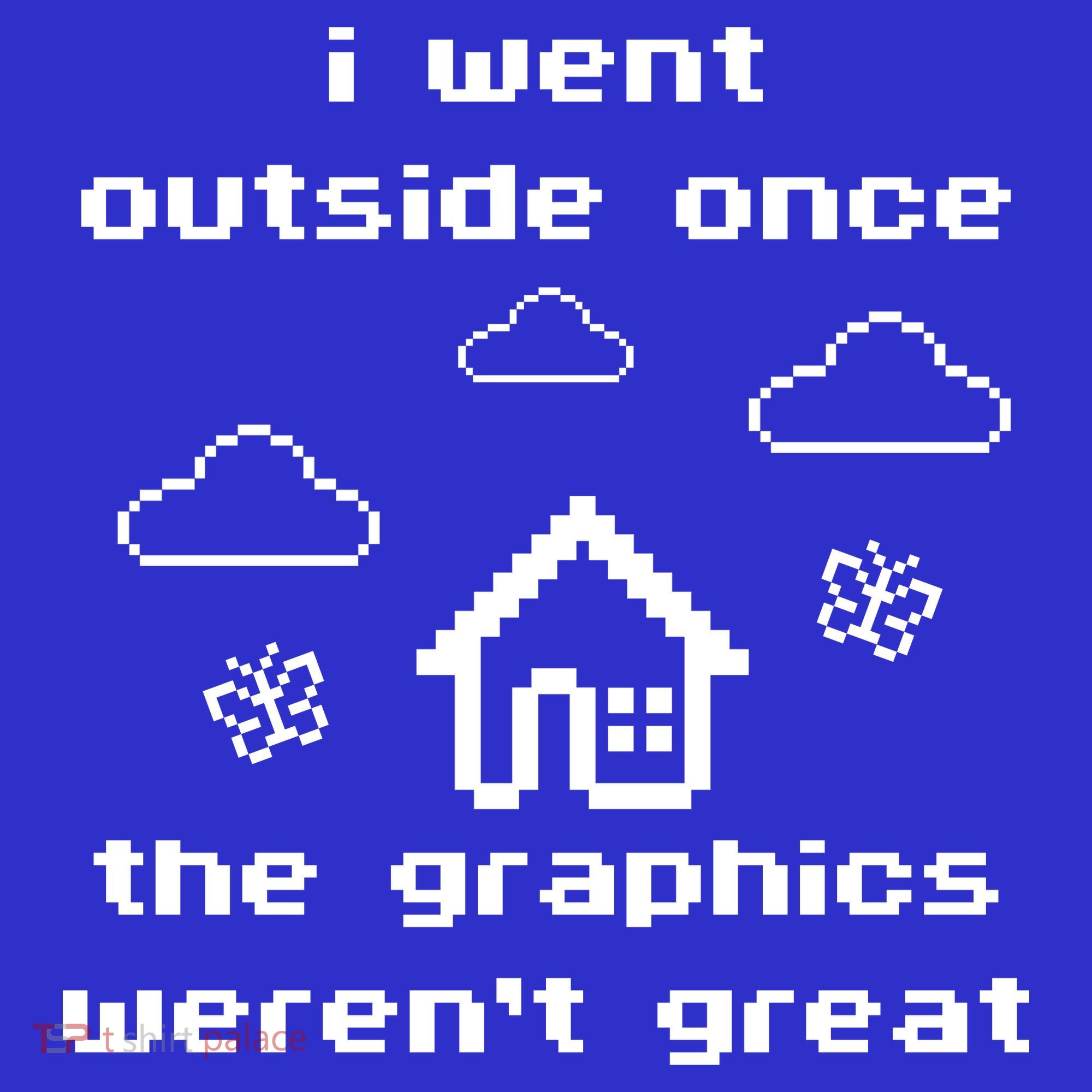 I Went Outside Once The Graphics Werent Great Women's Tank Top