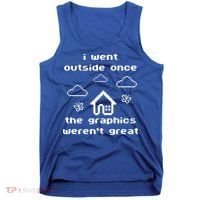 I Went Outside Once The Graphics Werent Great Tank Top thumb 0
