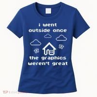 I Went Outside Once The Graphics Werent Great Women's T-Shirt thumb 0