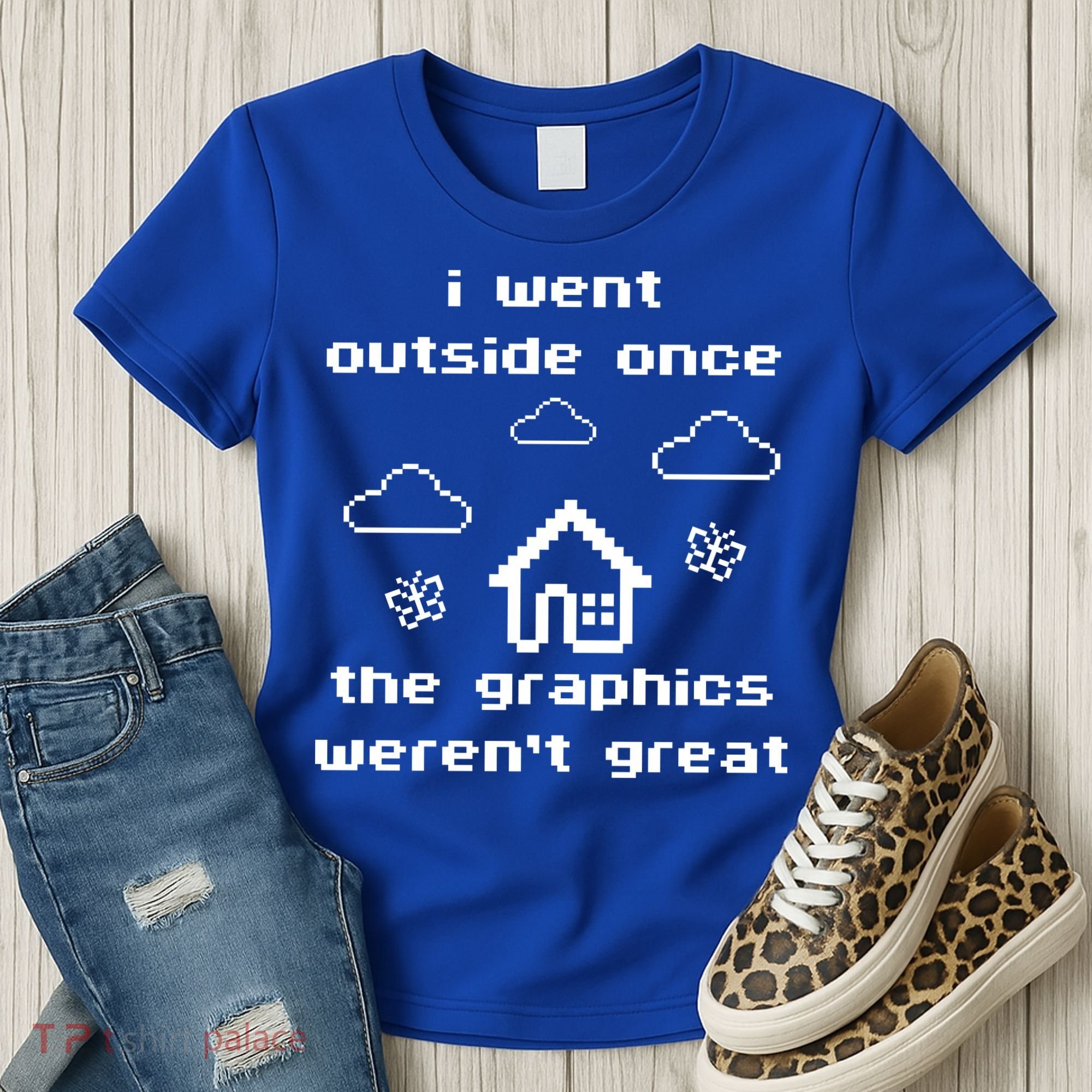 I Went Outside Once The Graphics Werent Great Women's T-Shirt
