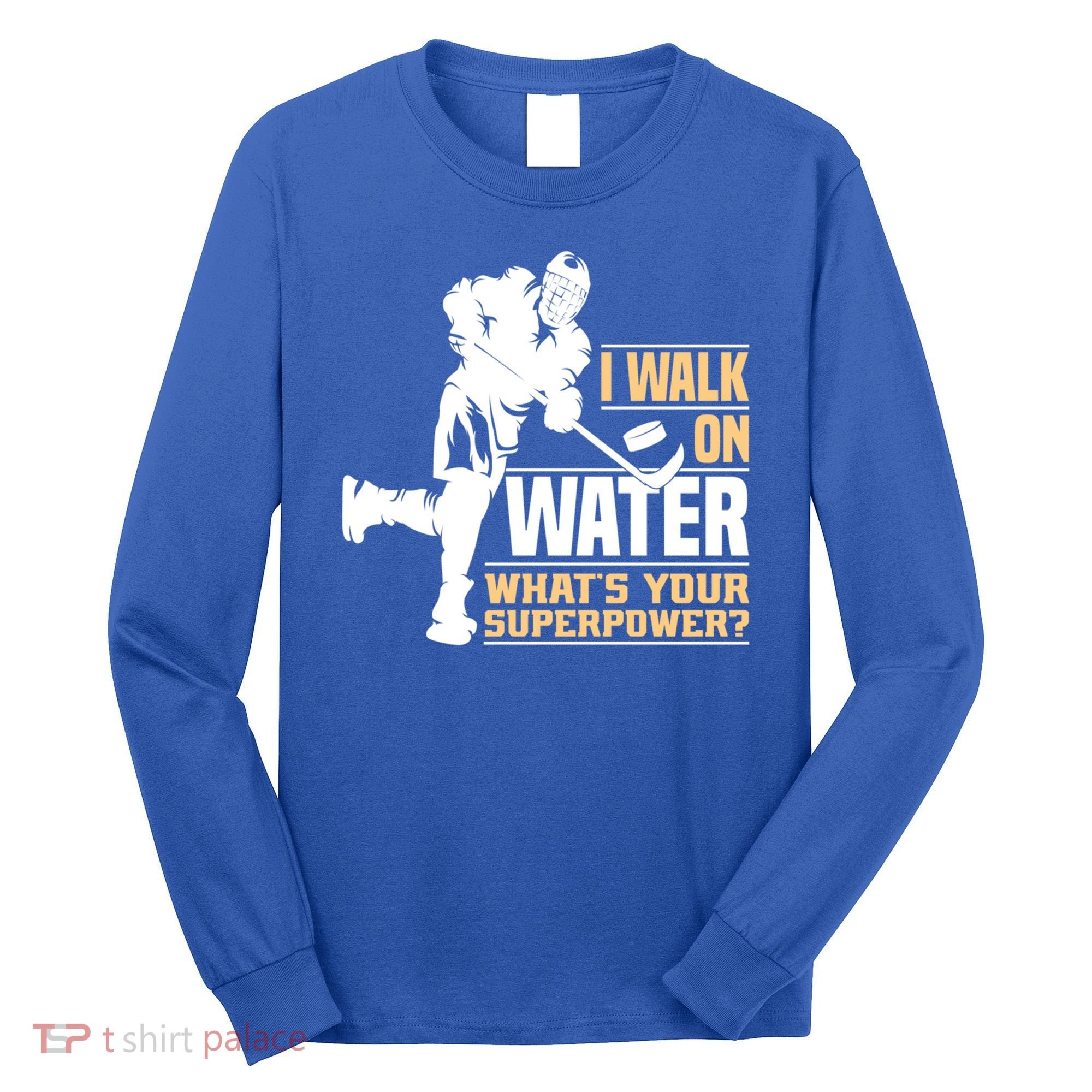 I Walk On Water Funny Ice Hockey Gift Long Sleeve Shirt