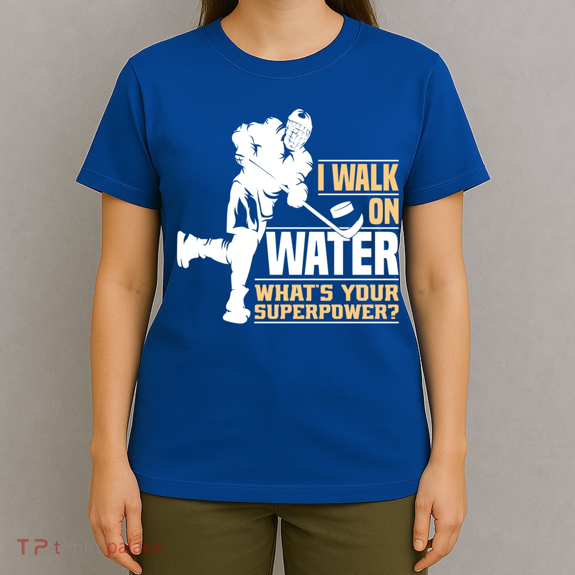 I Walk On Water Funny Ice Hockey Gift T-Shirt