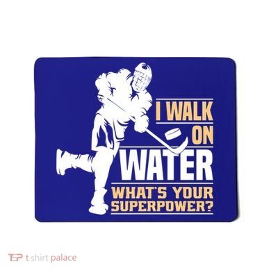 I Walk On Water Funny Ice Hockey Gift Mousepad