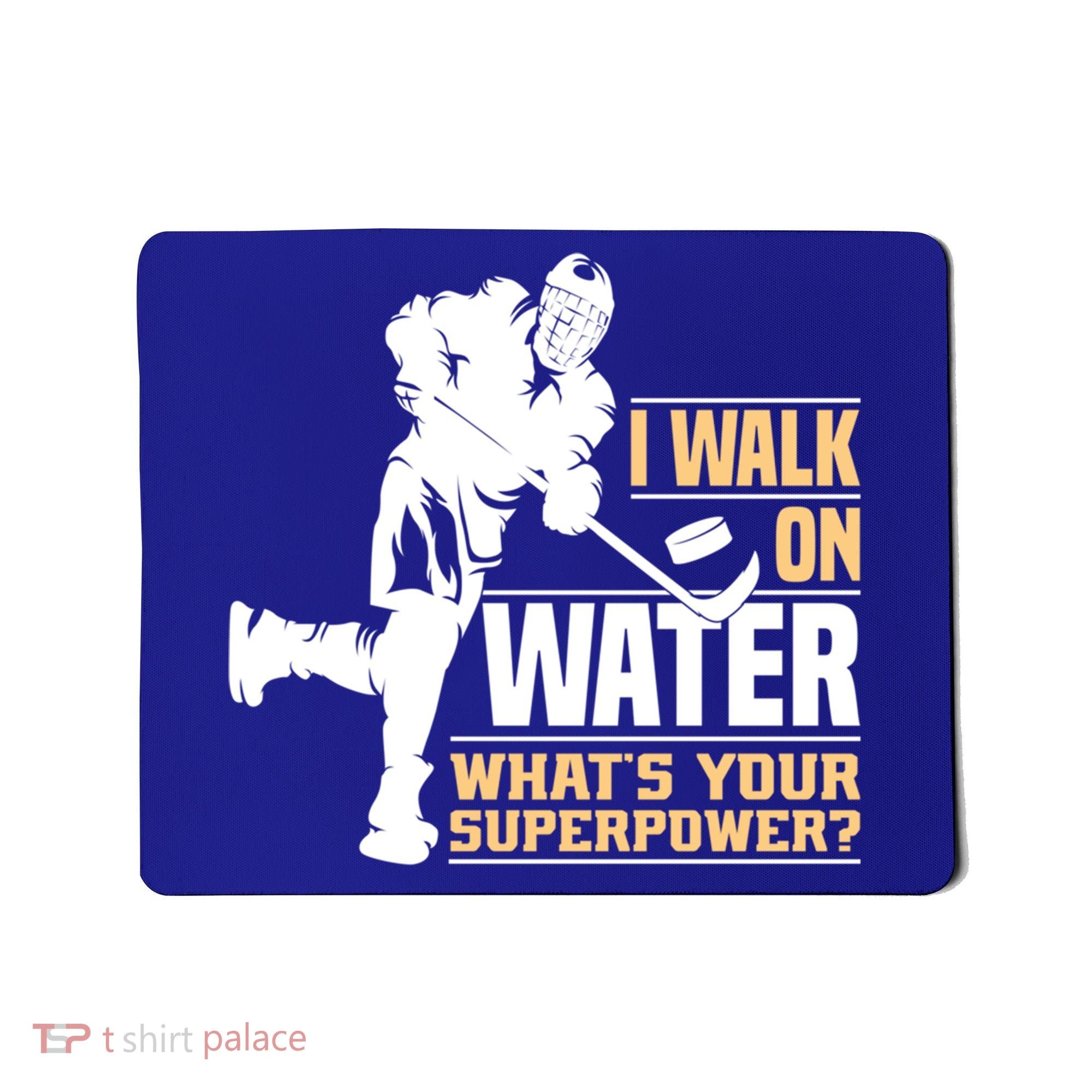 I Walk On Water Funny Ice Hockey Gift Mousepad
