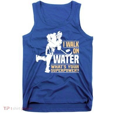 I Walk On Water Funny Ice Hockey Gift Tank Top