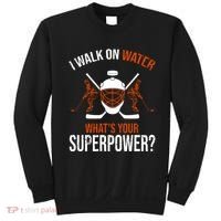 I Walk On Water What's Your Superpower? Funny Hockey Sweatshirt thumb 0
