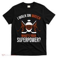 I Walk On Water What's Your Superpower? Funny Hockey T-Shirt thumb 0