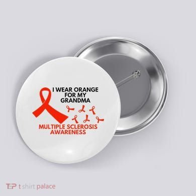 I Wear Orange For My Grandma Multiple Sclerosis Ms Awareness Button