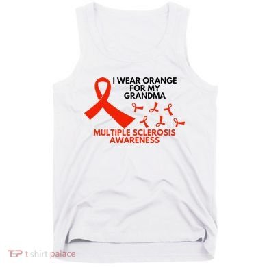 I Wear Orange For My Grandma Multiple Sclerosis Ms Awareness Tank Top