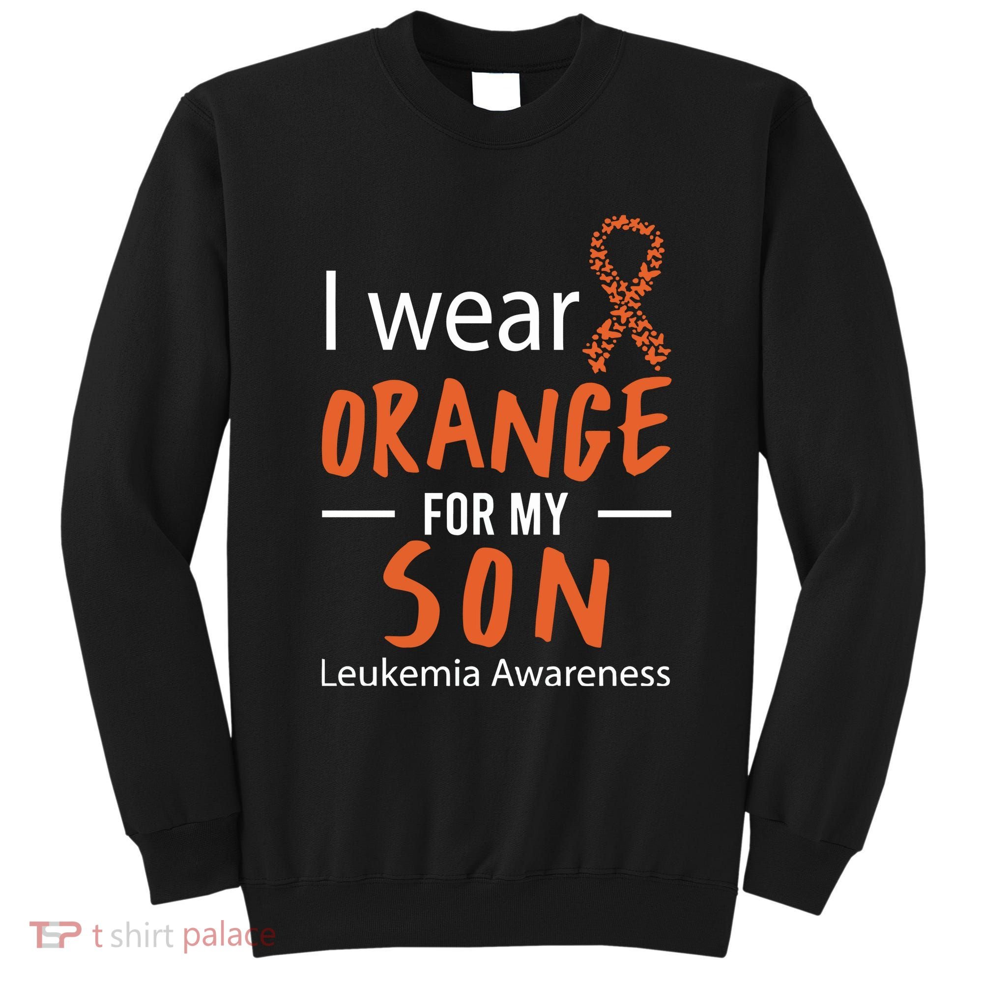 I Wear Orange For My Son Leukemia Awareness Sweatshirt