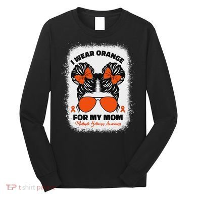 I Wear Orange For My Mom Ms Multiple Sclerosis Awareness Long Sleeve Shirt