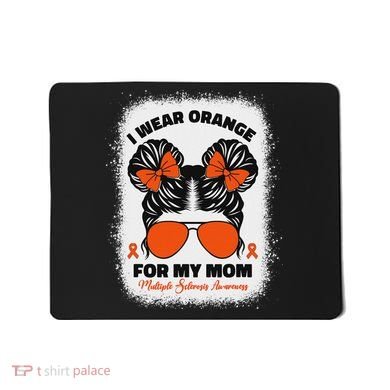 I Wear Orange For My Mom Ms Multiple Sclerosis Awareness Mousepad