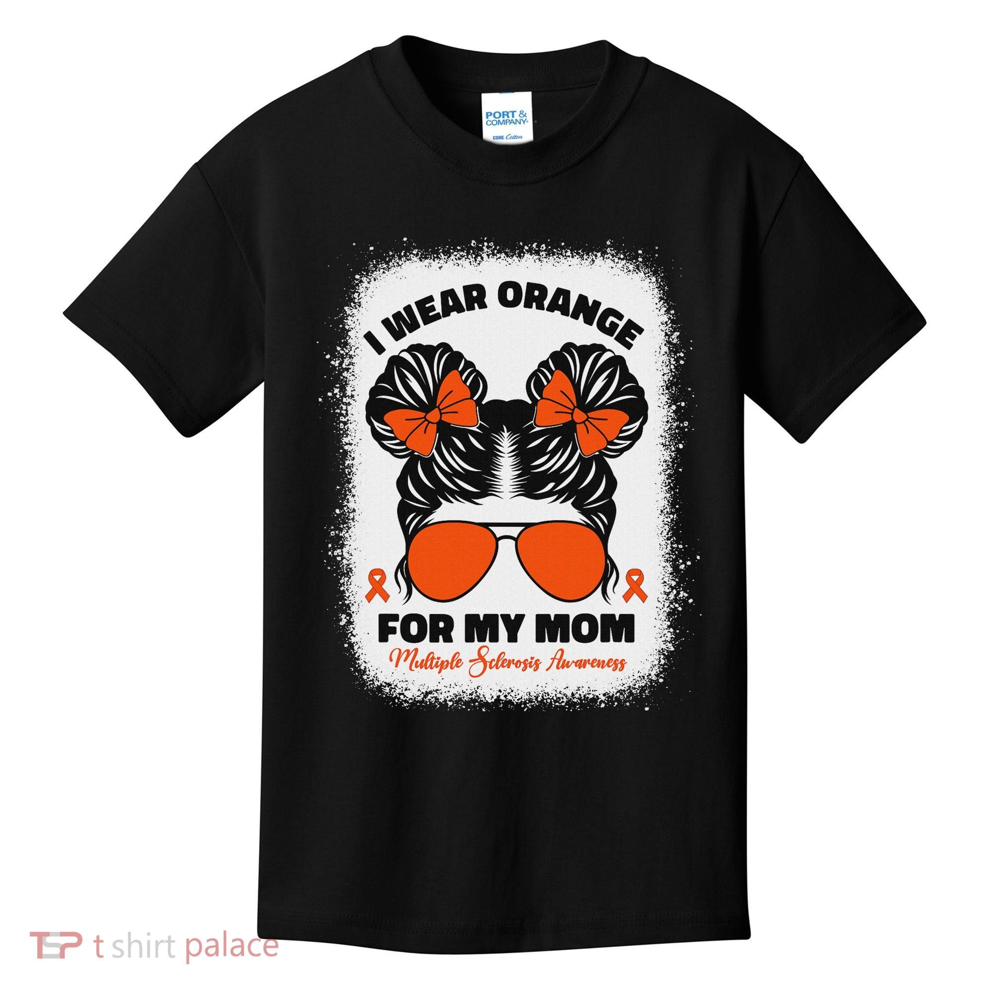 I Wear Orange For My Mom Ms Multiple Sclerosis Awareness Kids T-Shirt