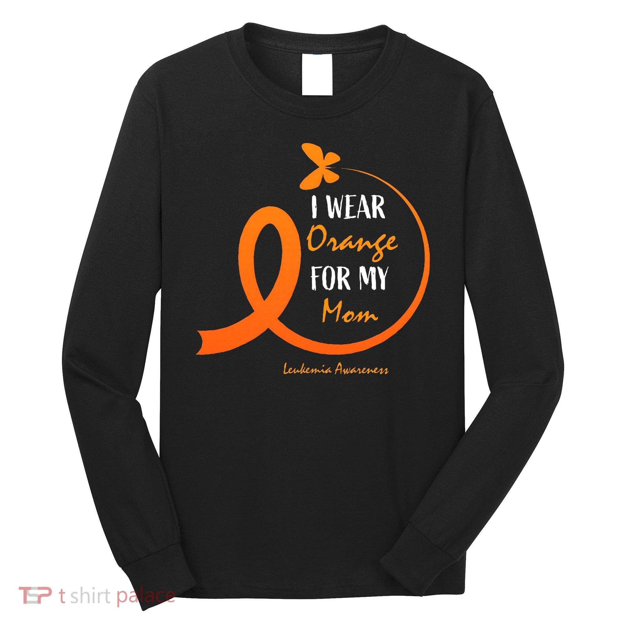 I Wear Orange For My Mom Leukemia Awareness Long Sleeve Shirt