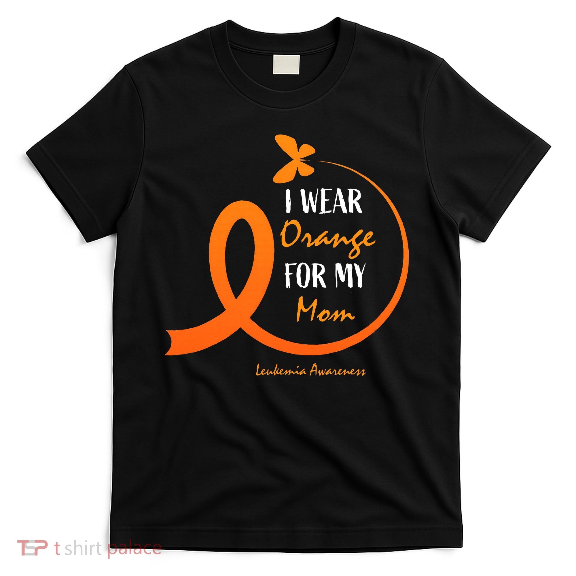 I Wear Orange For My Mom Leukemia Awareness T-Shirt