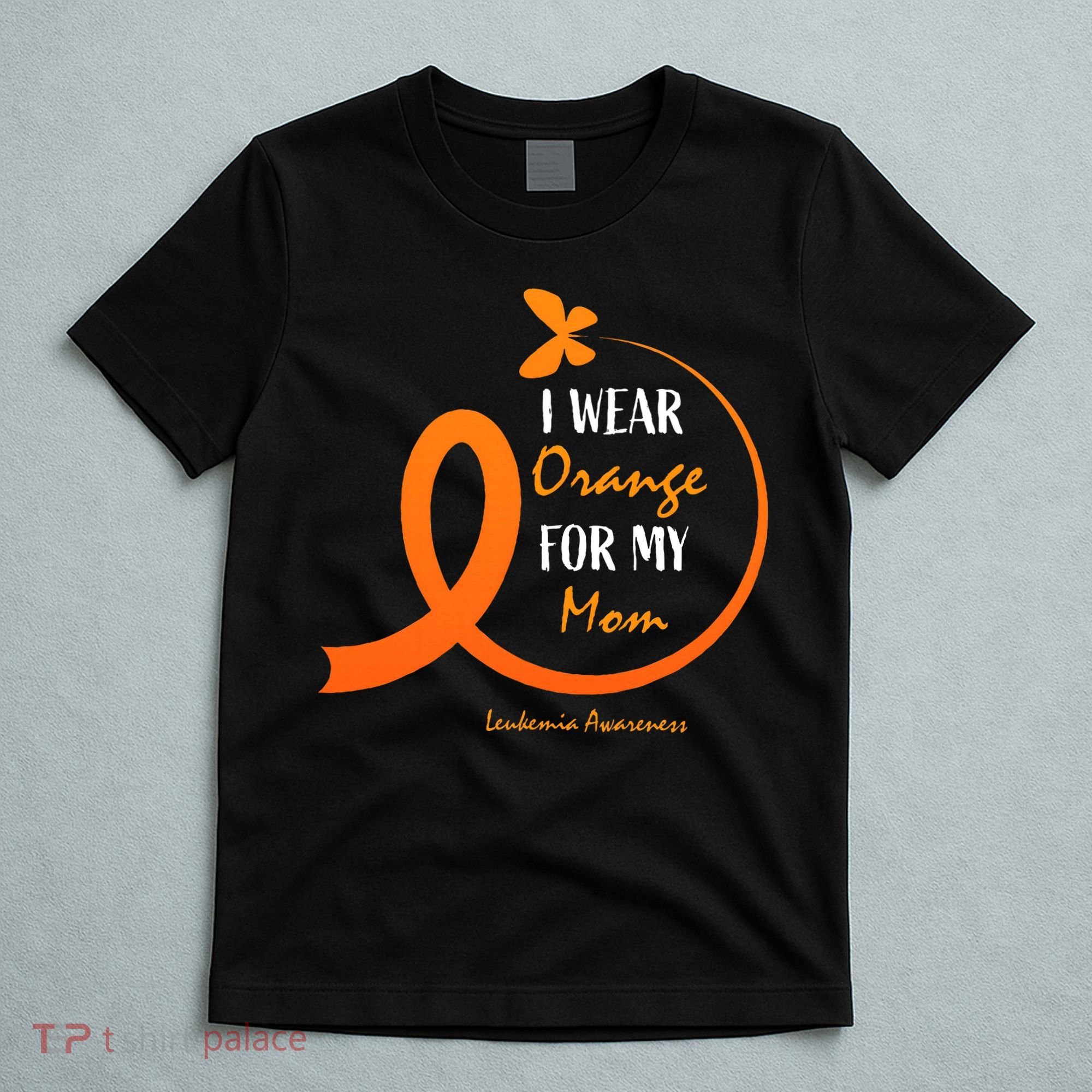 I Wear Orange For My Mom Leukemia Awareness T-Shirt