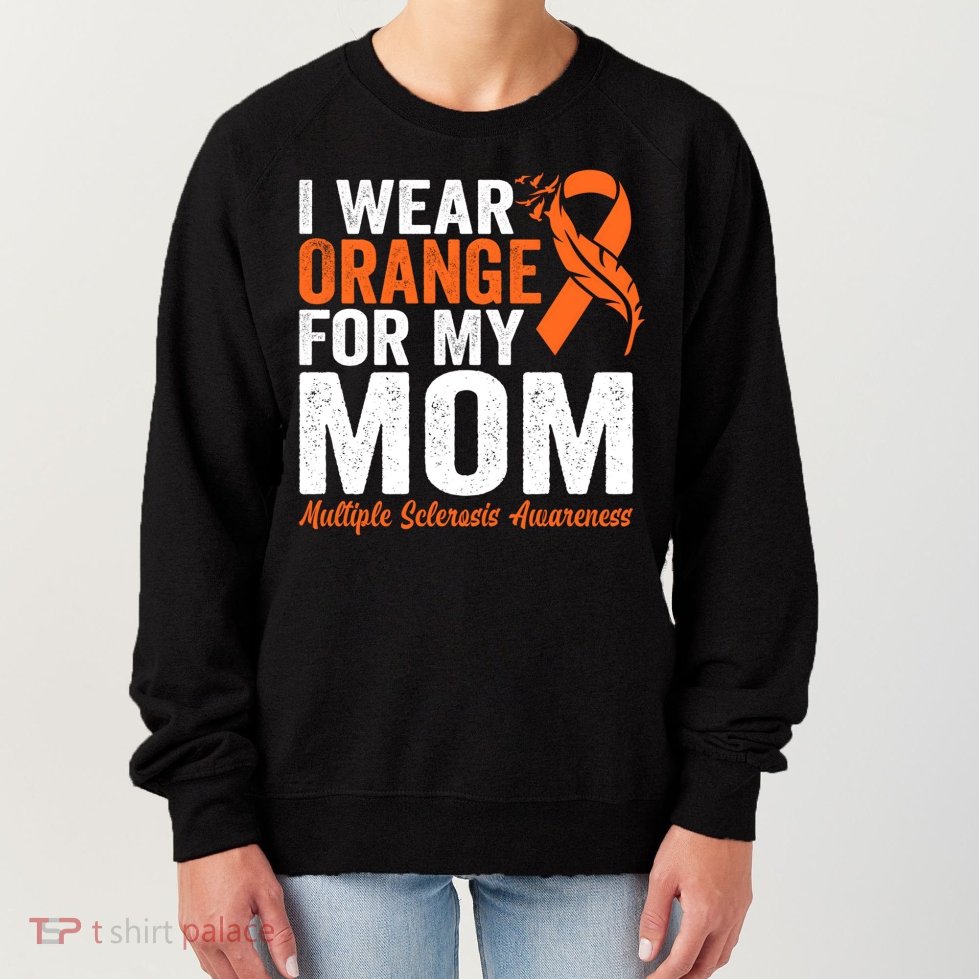 I Wear Orange For My Mom Multiple Sclerosis Awareness Gift Women's Sweatshirt