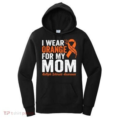 I Wear Orange For My Mom Multiple Sclerosis Awareness Gift Women's Hoodie