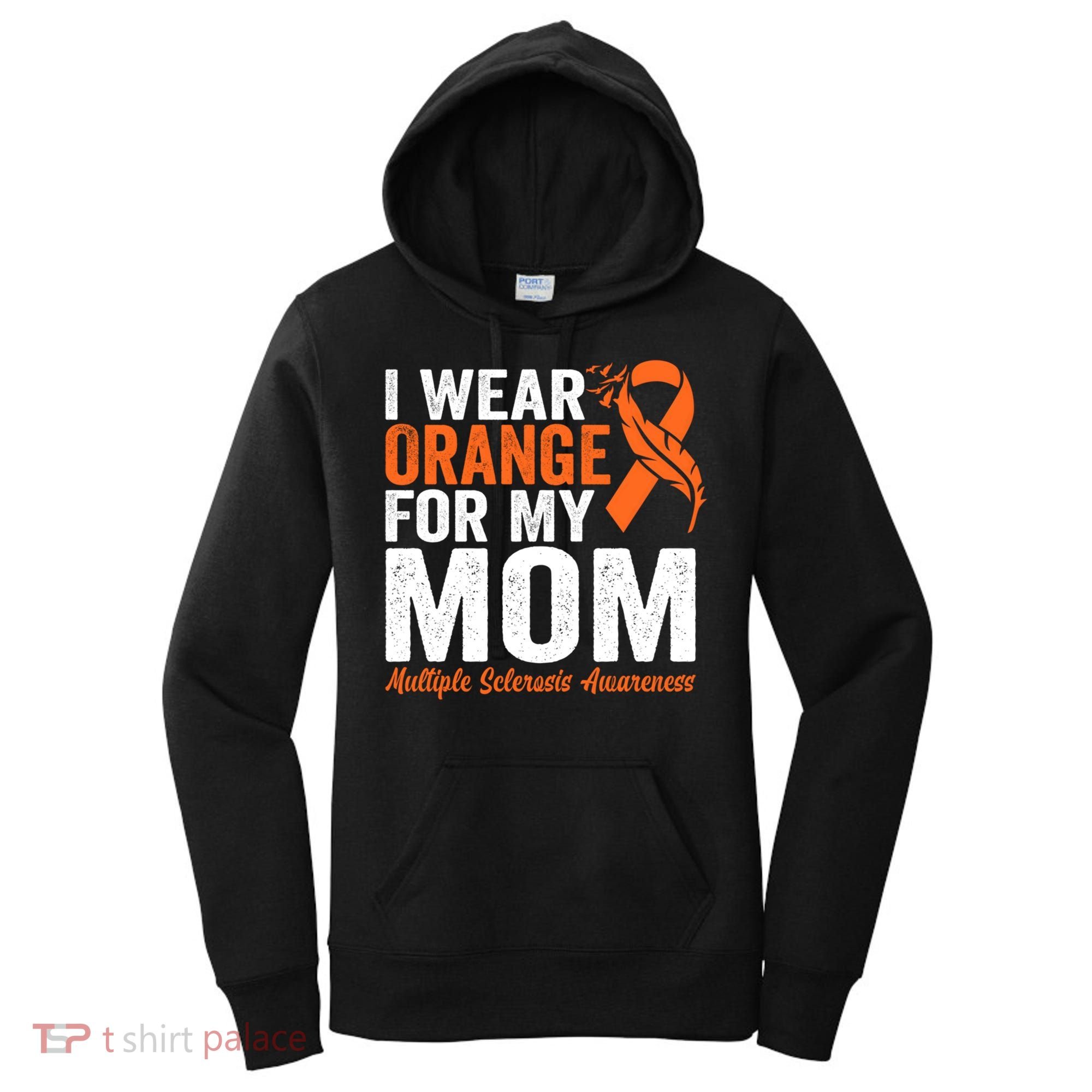I Wear Orange For My Mom Multiple Sclerosis Awareness Gift Women's Hoodie