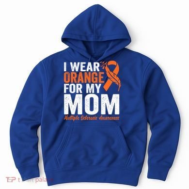 I Wear Orange For My Mom Multiple Sclerosis Awareness Gift Hoodie