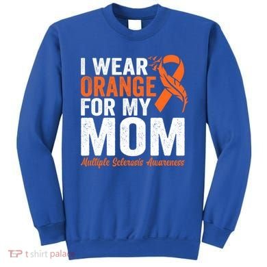 I Wear Orange For My Mom Multiple Sclerosis Awareness Gift Sweatshirt