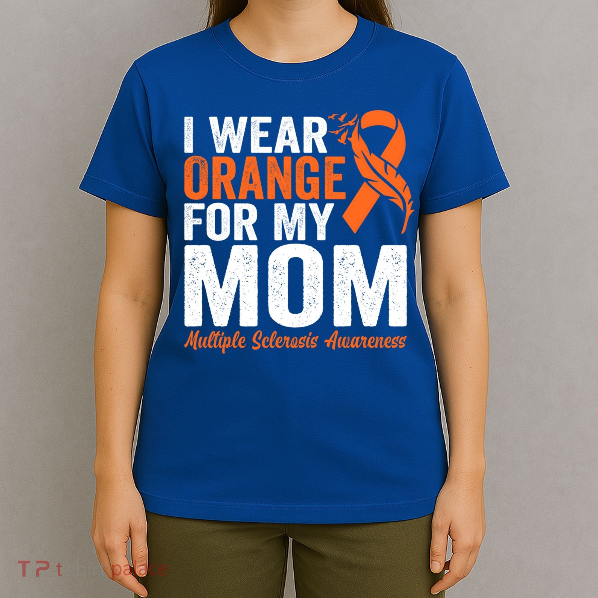 I Wear Orange For My Mom Multiple Sclerosis Awareness Gift T-Shirt