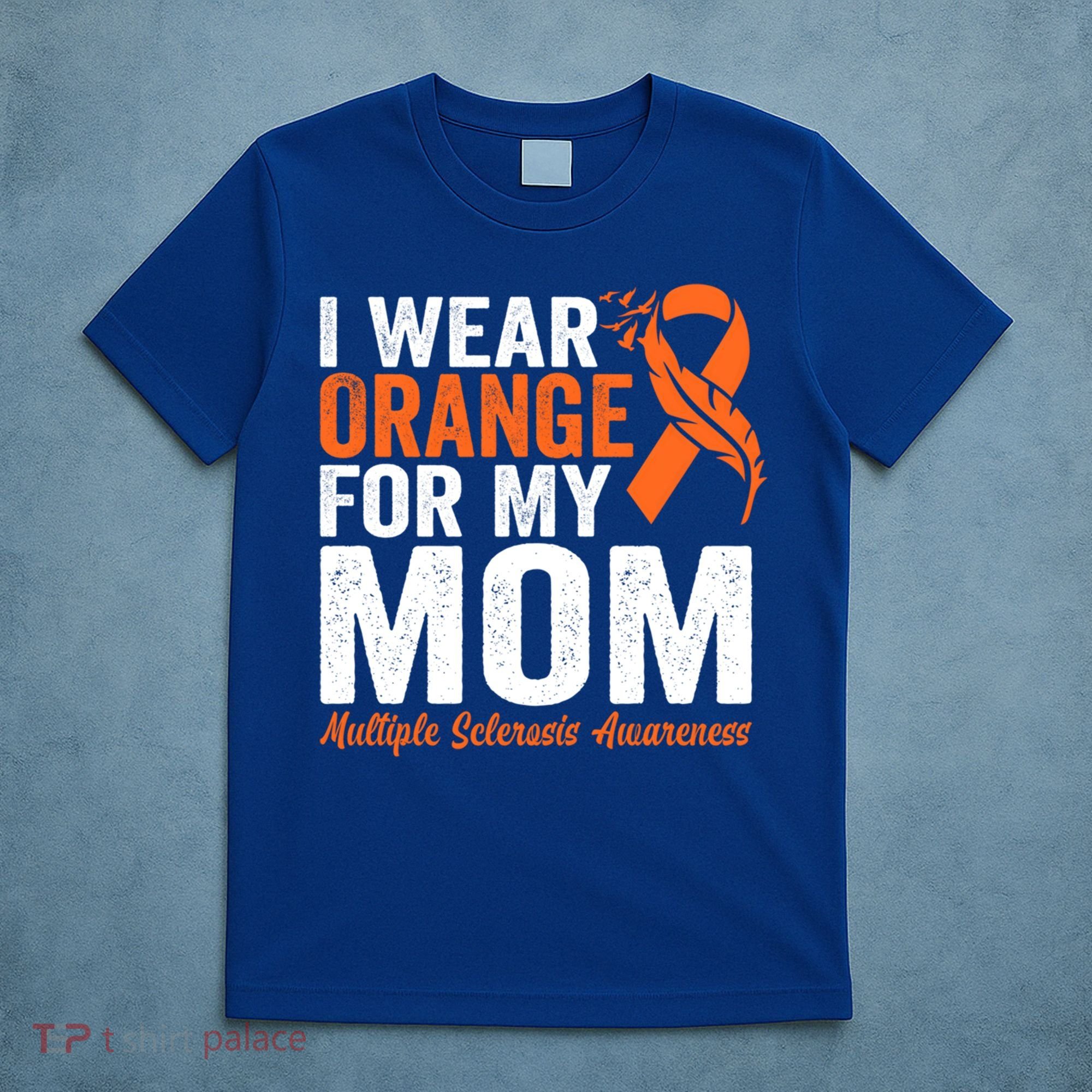 I Wear Orange For My Mom Multiple Sclerosis Awareness Gift T-Shirt