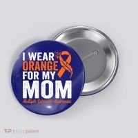 I Wear Orange For My Mom Multiple Sclerosis Awareness Gift Button thumb 0