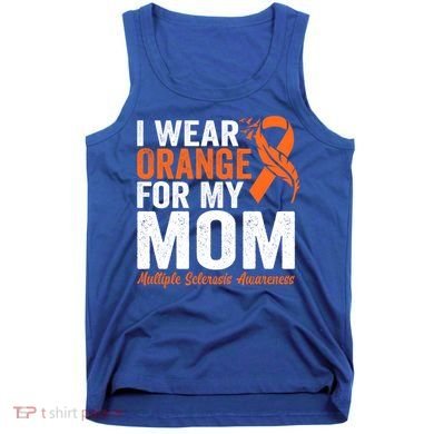 I Wear Orange For My Mom Multiple Sclerosis Awareness Gift Tank Top