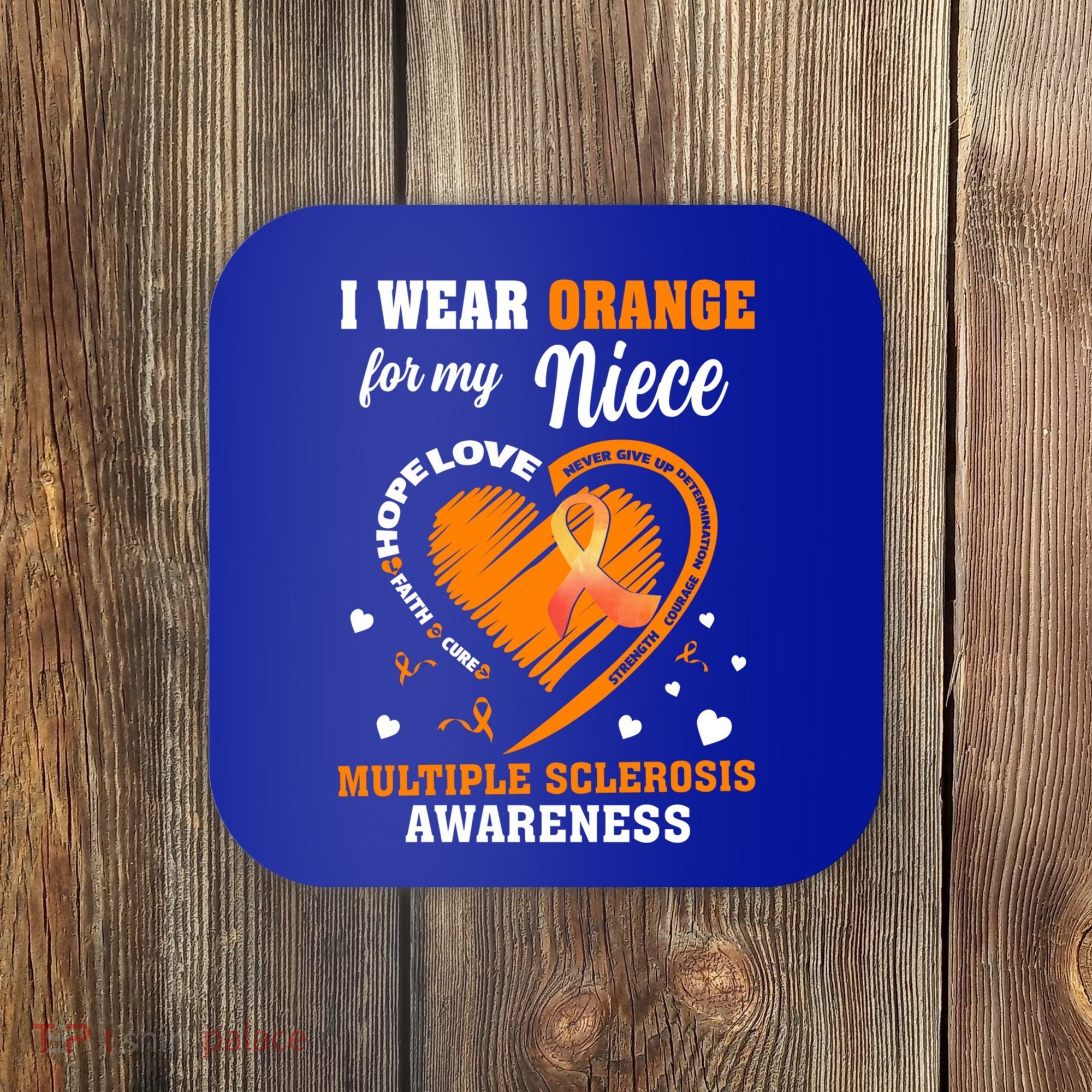 I Wear Orange For My Niece Multiple Sclerosis Ms Gift Coaster