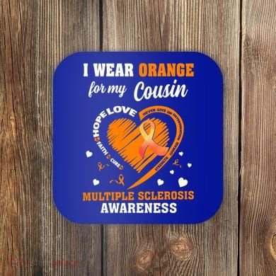 I Wear Orange For My Cousin Multiple Sclerosis Ms Cute Gift Coaster